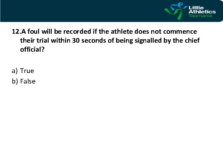 12. A foul will be recorded if the athlete does not commence their trial