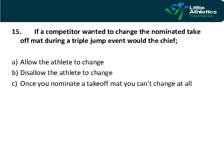 15. If a competitor wanted to change the nominated take off mat during a