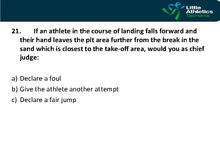 21. If an athlete in the course of landing falls forward and their hand