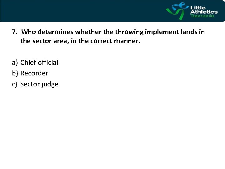 7. Who determines whether the throwing implement lands in the sector area, in the