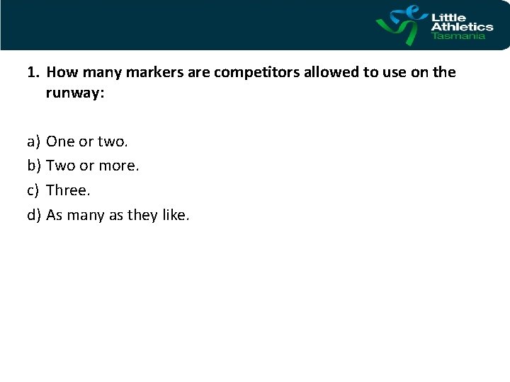 1. How many markers are competitors allowed to use on the runway: a) One