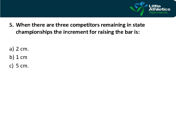 5. When there are three competitors remaining in state championships the increment for raising