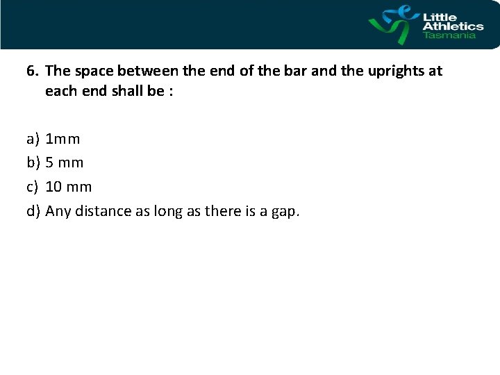6. The space between the end of the bar and the uprights at each