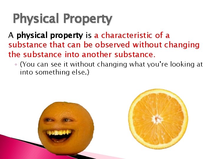 Physical Property A physical property is a characteristic of a substance that can be
