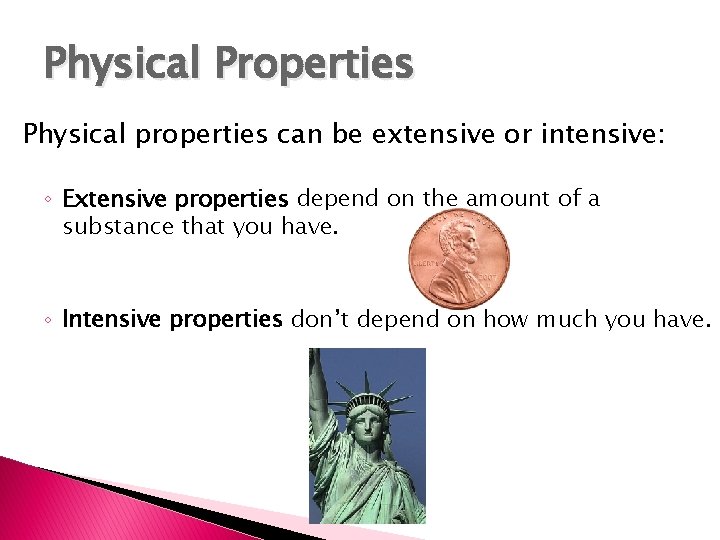 Physical Properties Physical properties can be extensive or intensive: ◦ Extensive properties depend on