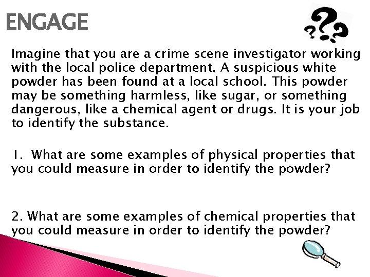 ENGAGE Imagine that you are a crime scene investigator working with the local police