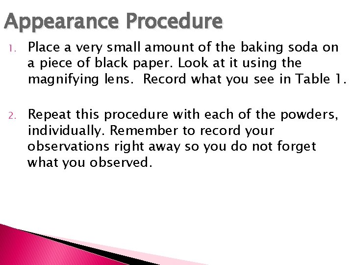 Appearance Procedure 1. Place a very small amount of the baking soda on a