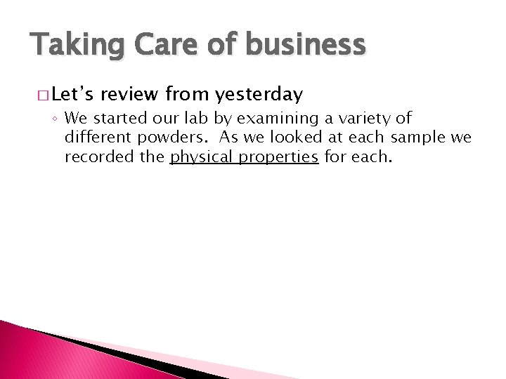 Taking Care of business � Let’s review from yesterday ◦ We started our lab