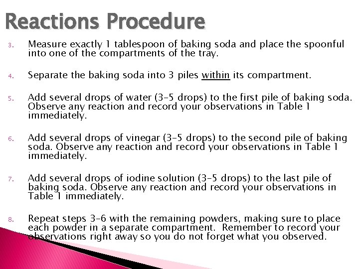 Reactions Procedure 3. Measure exactly 1 tablespoon of baking soda and place the spoonful