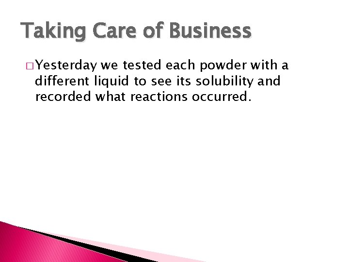 Taking Care of Business � Yesterday we tested each powder with a different liquid