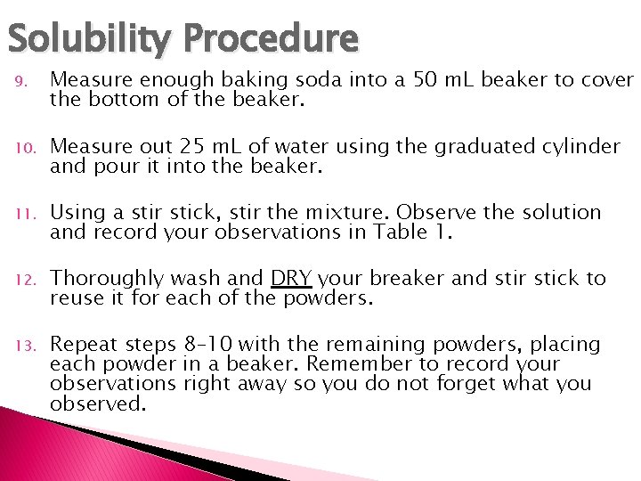 Solubility Procedure 9. Measure enough baking soda into a 50 m. L beaker to