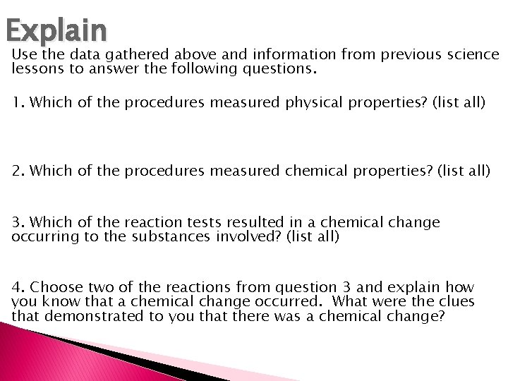 Explain Use the data gathered above and information from previous science lessons to answer
