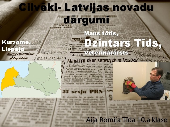 Cilvēki- Latvijas novadu dārgumi Mans tētis, Kurzeme, Liepāja Dzintars Tīds, Veterinārārsts Aija Romija Tīda