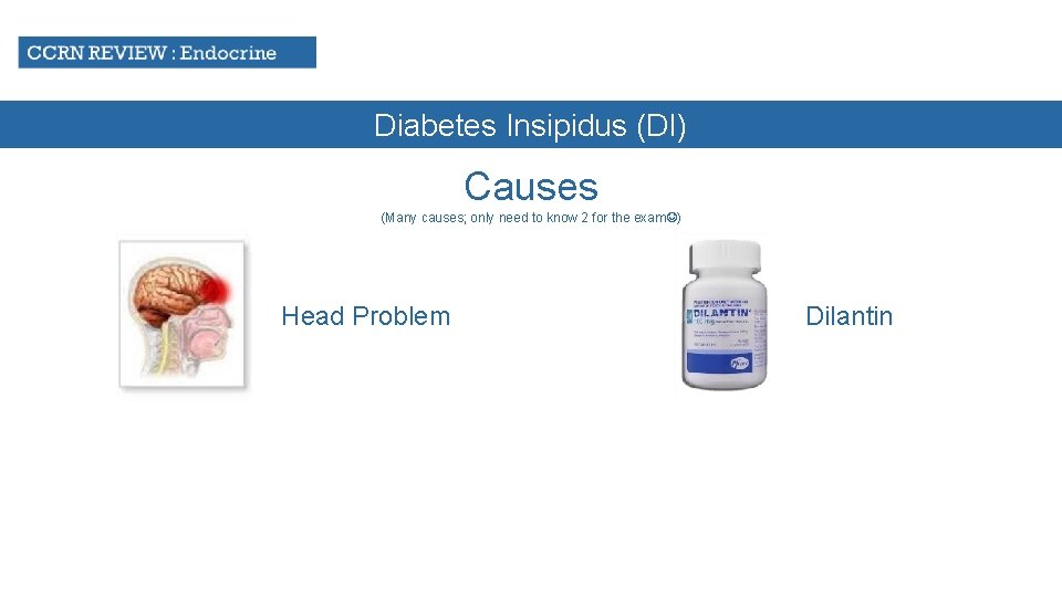 Diabetes Insipidus (DI) Causes (Many causes; only need to know 2 for the exam