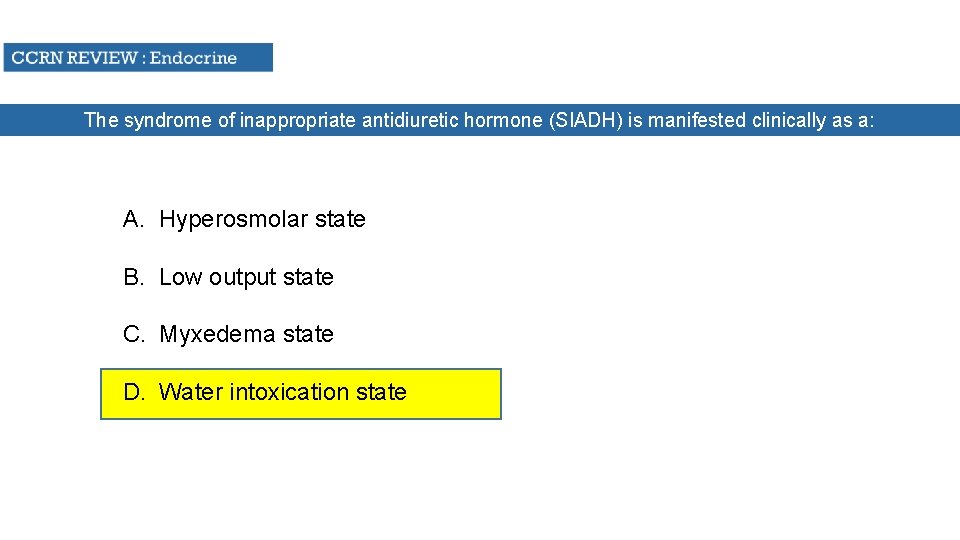 The syndrome of inappropriate antidiuretic hormone (SIADH) is manifested clinically as a: A. Hyperosmolar