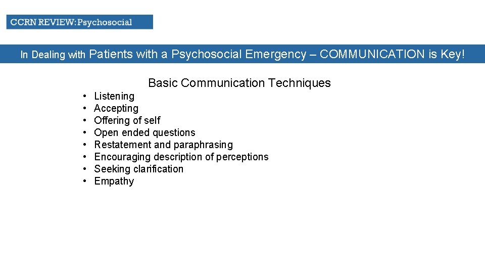 In Dealing with Patients with a Psychosocial Emergency – COMMUNICATION is Key! Basic Communication