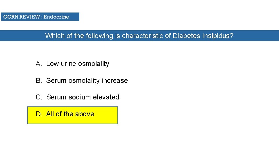 Which of the following is characteristic of Diabetes Insipidus? A. Low urine osmolality B.
