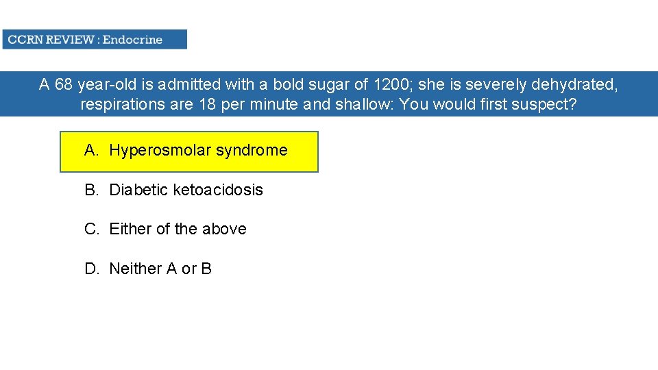 A 68 year-old is admitted with a bold sugar of 1200; she is severely