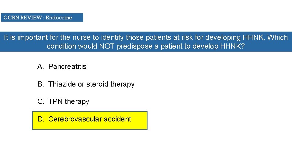 It is important for the nurse to identify those patients at risk for developing