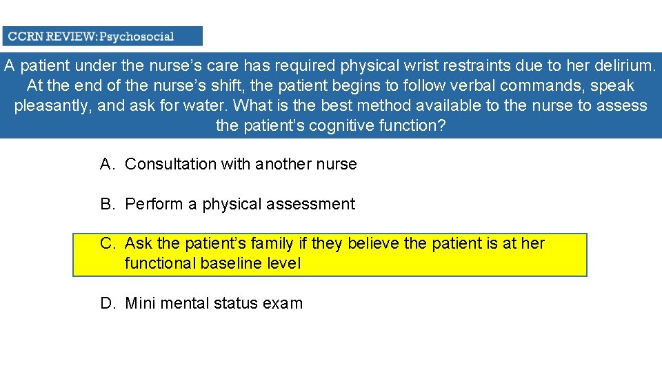 A patient under the nurse’s care has required physical wrist restraints due to her
