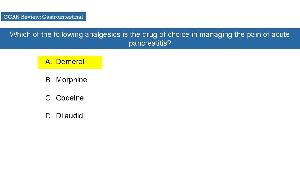 Which of the following analgesics is the drug of choice in managing the pain