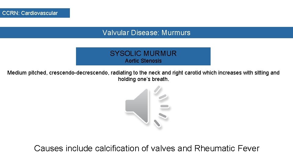 CCRN: Cardiovascular Valvular Disease: Murmurs SYSOLIC MURMUR Aortic Stenosis Medium pitched, crescendo-decrescendo, radiating to
