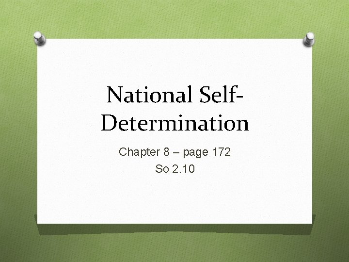 National Self. Determination Chapter 8 – page 172 So 2. 10 National Self. Determination Chapter 8 – page 172 So 2. 10