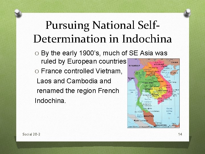 Pursuing National Self. Determination in Indochina O By the early 1900’s, much of SE Pursuing National Self. Determination in Indochina O By the early 1900’s, much of SE