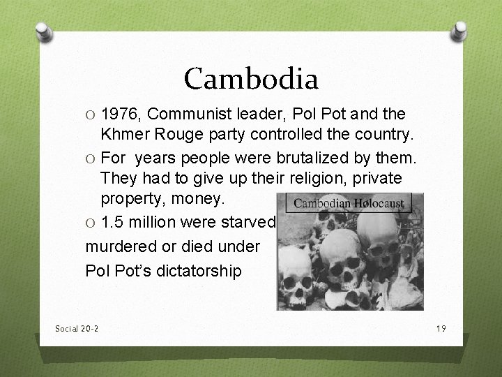 Cambodia O 1976, Communist leader, Pol Pot and the Khmer Rouge party controlled the Cambodia O 1976, Communist leader, Pol Pot and the Khmer Rouge party controlled the