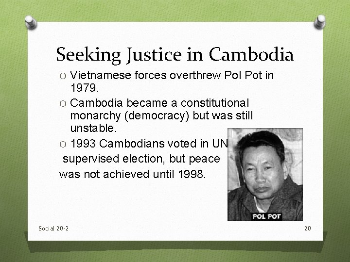 Seeking Justice in Cambodia O Vietnamese forces overthrew Pol Pot in 1979. O Cambodia Seeking Justice in Cambodia O Vietnamese forces overthrew Pol Pot in 1979. O Cambodia
