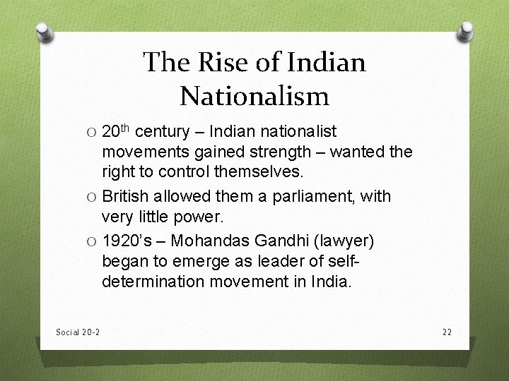The Rise of Indian Nationalism O 20 th century – Indian nationalist movements gained The Rise of Indian Nationalism O 20 th century – Indian nationalist movements gained