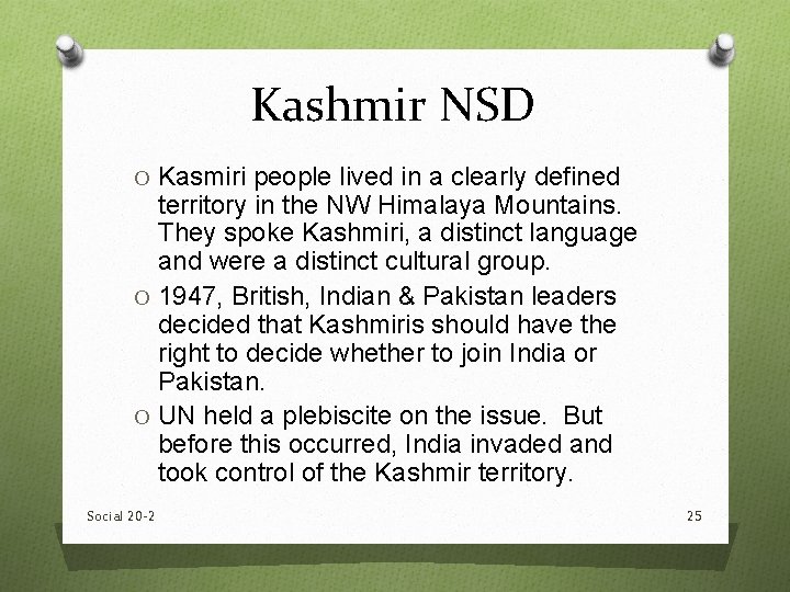 Kashmir NSD O Kasmiri people lived in a clearly defined territory in the NW Kashmir NSD O Kasmiri people lived in a clearly defined territory in the NW