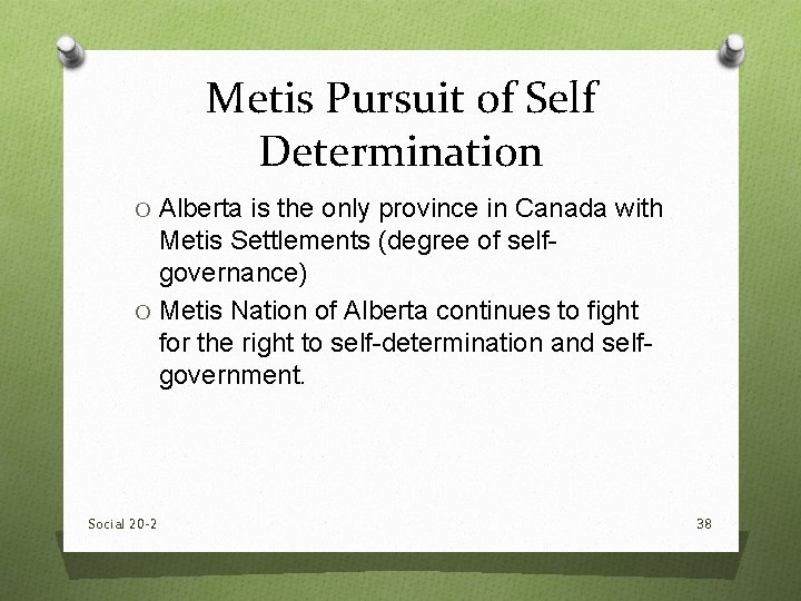 Metis Pursuit of Self Determination O Alberta is the only province in Canada with Metis Pursuit of Self Determination O Alberta is the only province in Canada with