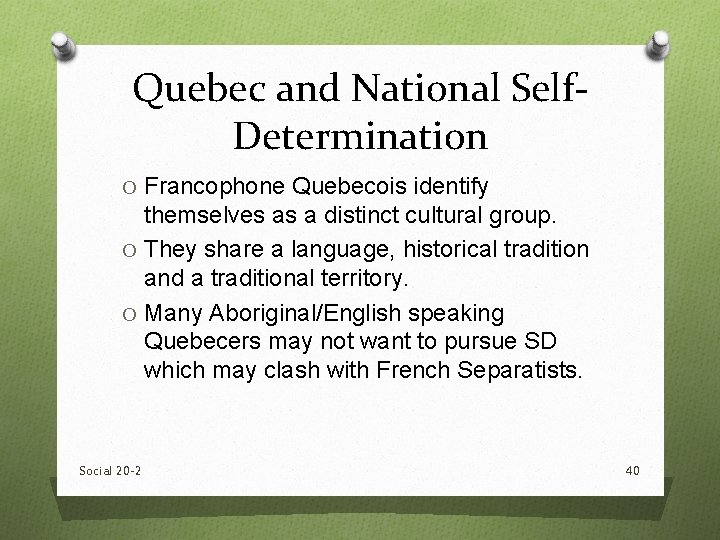 Quebec and National Self. Determination O Francophone Quebecois identify themselves as a distinct cultural Quebec and National Self. Determination O Francophone Quebecois identify themselves as a distinct cultural