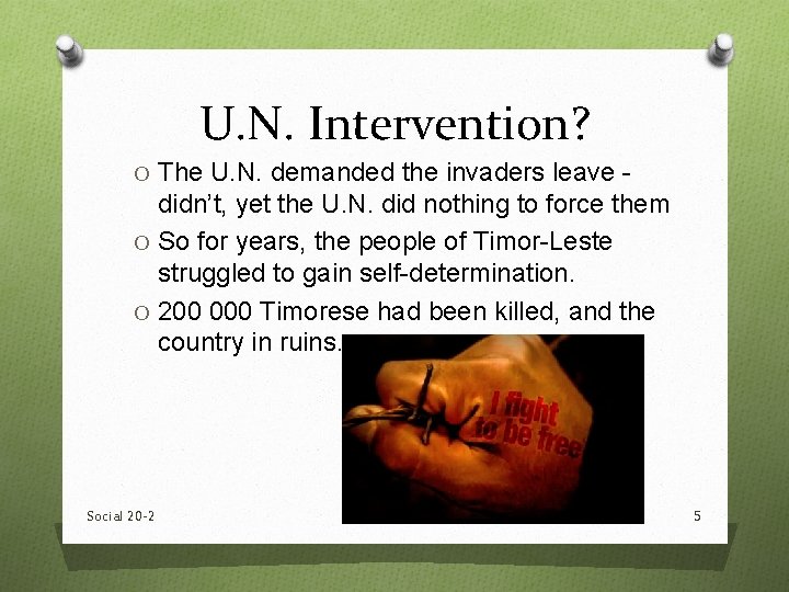 U. N. Intervention? O The U. N. demanded the invaders leave - didn’t, yet U. N. Intervention? O The U. N. demanded the invaders leave - didn’t, yet