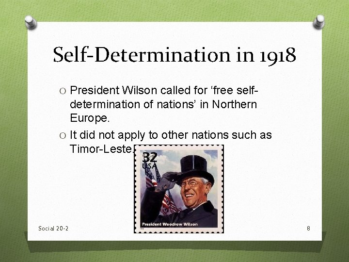 Self-Determination in 1918 O President Wilson called for ‘free self- determination of nations’ in Self-Determination in 1918 O President Wilson called for ‘free self- determination of nations’ in