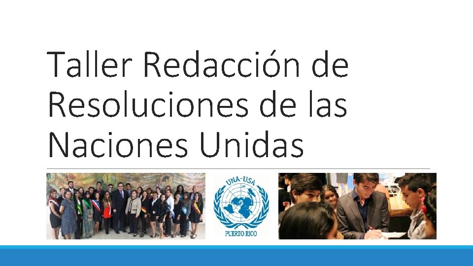 Taller Redacción de Resoluciones de las Naciones Unidas 70 ANIVERSARIO DE LAS NACIONES UNIDAS Taller Redacción de Resoluciones de las Naciones Unidas 70 ANIVERSARIO DE LAS NACIONES UNIDAS