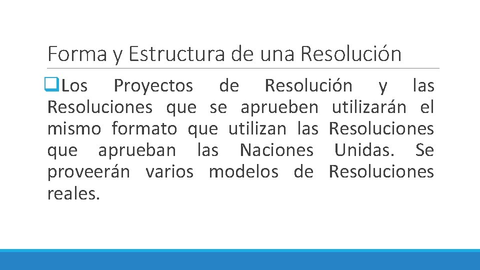 Forma y Estructura de una Resolución q. Los Proyectos de Resolución y las Resoluciones Forma y Estructura de una Resolución q. Los Proyectos de Resolución y las Resoluciones