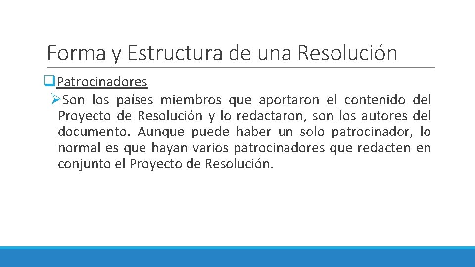 Forma y Estructura de una Resolución q. Patrocinadores ØSon los países miembros que aportaron Forma y Estructura de una Resolución q. Patrocinadores ØSon los países miembros que aportaron