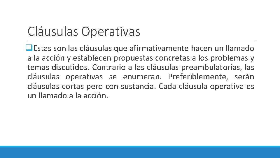 Cláusulas Operativas q. Estas son las cláusulas que afirmativamente hacen un llamado a la Cláusulas Operativas q. Estas son las cláusulas que afirmativamente hacen un llamado a la
