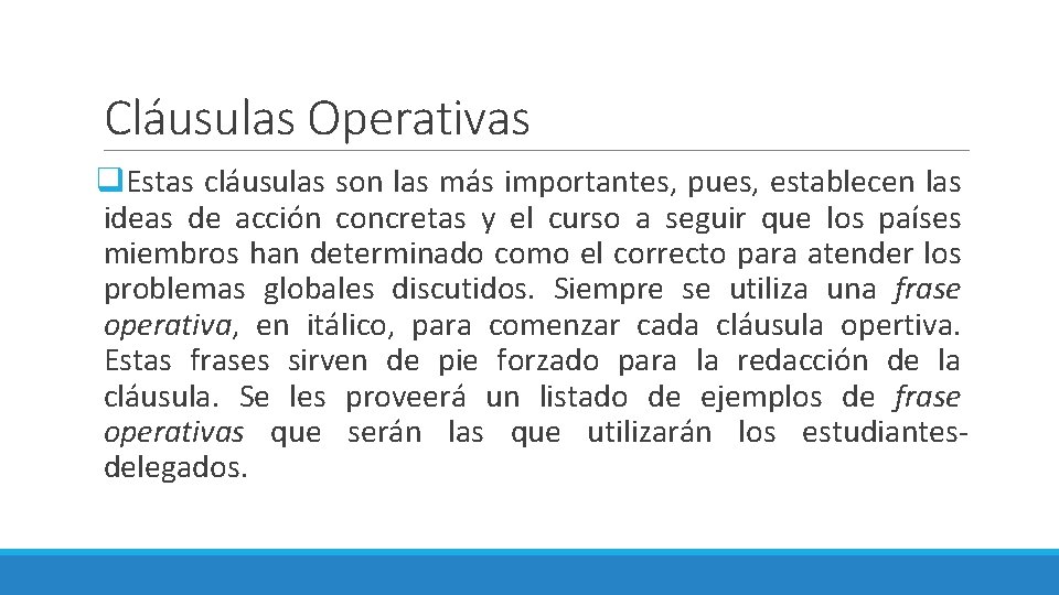 Cláusulas Operativas q. Estas cláusulas son las más importantes, pues, establecen las ideas de Cláusulas Operativas q. Estas cláusulas son las más importantes, pues, establecen las ideas de