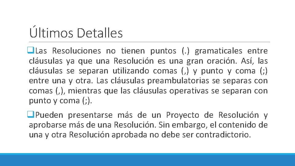Últimos Detalles q. Las Resoluciones no tienen puntos (. ) gramaticales entre cláusulas ya Últimos Detalles q. Las Resoluciones no tienen puntos (. ) gramaticales entre cláusulas ya