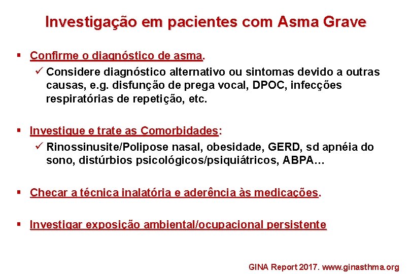 Investigação em pacientes com Asma Grave § Confirme o diagnóstico de asma. ü Considere