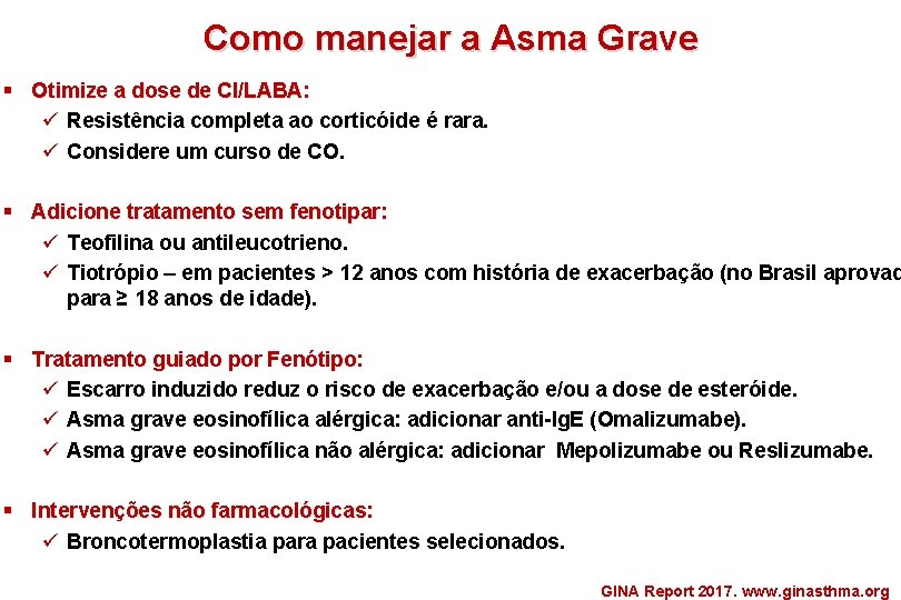 Como manejar a Asma Grave § Otimize a dose de CI/LABA: ü Resistência completa