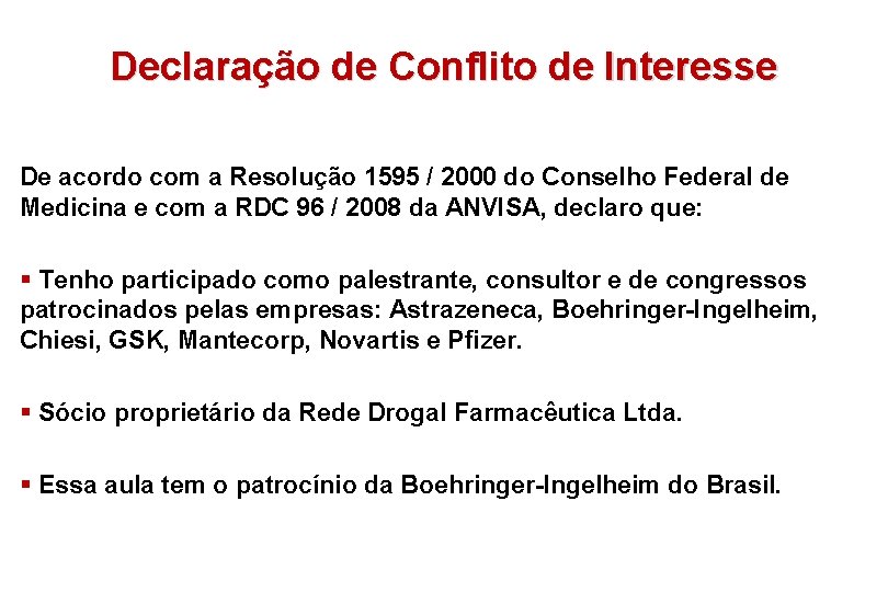 Declaração de Conflito de Interesse De acordo com a Resolução 1595 / 2000 do