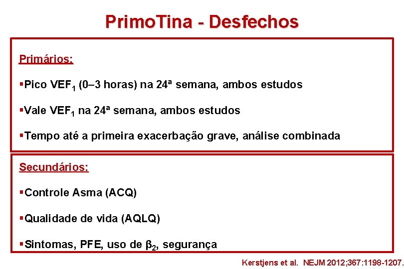 Primo. Tina - Desfechos Primários: §Pico VEF 1 (0– 3 horas) na 24ª semana,
