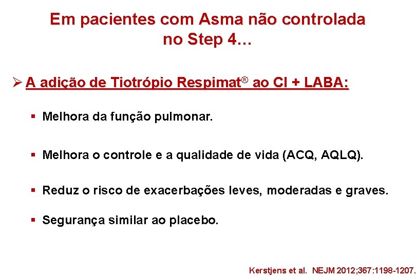 Em pacientes com Asma não controlada no Step 4… Ø A adição de Tiotrópio