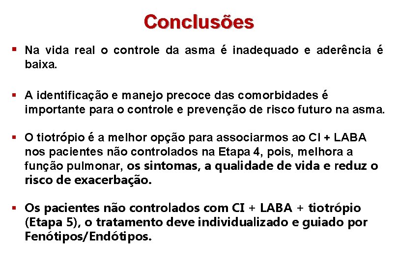 Conclusões § Na vida real o controle da asma é inadequado e aderência é