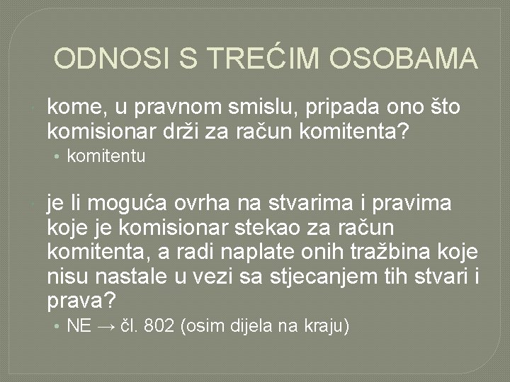 ODNOSI S TREĆIM OSOBAMA kome, u pravnom smislu, pripada ono što komisionar drži za