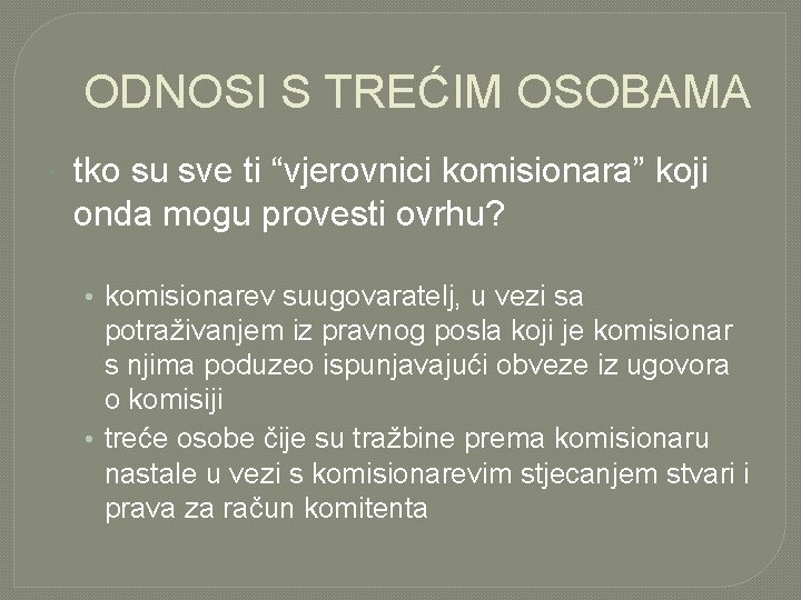 ODNOSI S TREĆIM OSOBAMA tko su sve ti “vjerovnici komisionara” koji onda mogu provesti